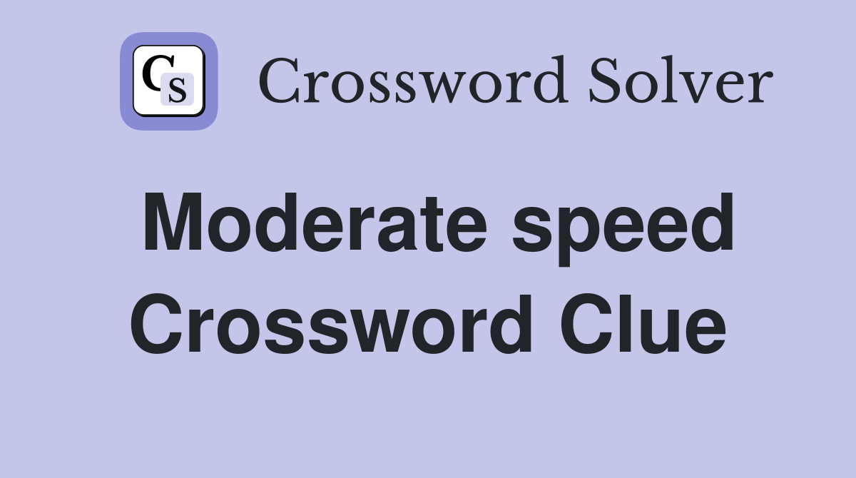 Moderate speed Crossword Clue