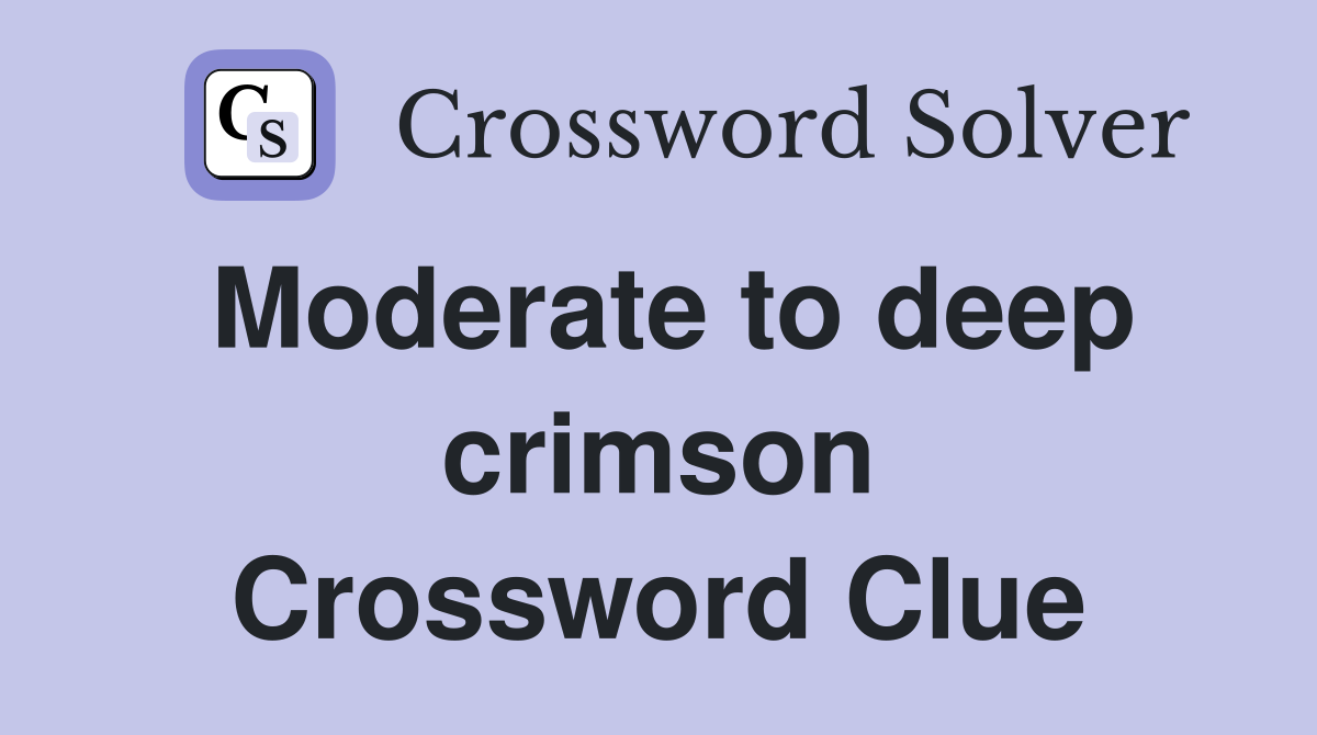 Moderate to deep crimson Crossword Clue
