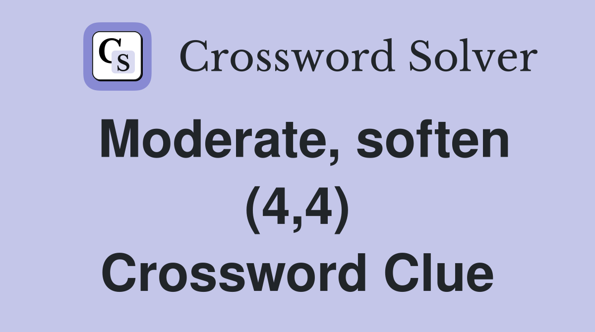 Moderate, soften (4,4) Crossword Clue