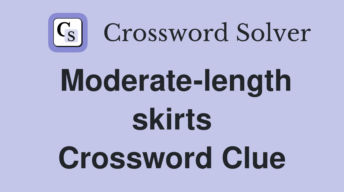 Moderate-length skirts Crossword Clue