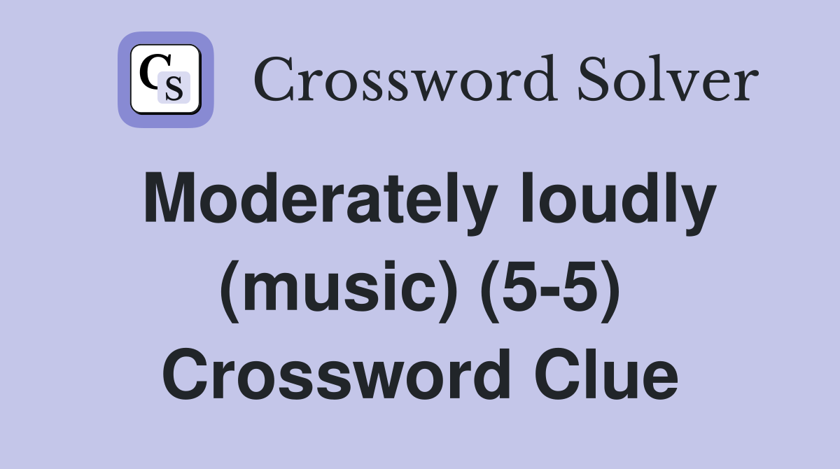 Moderately loudly (music) (5-5) Crossword Clue