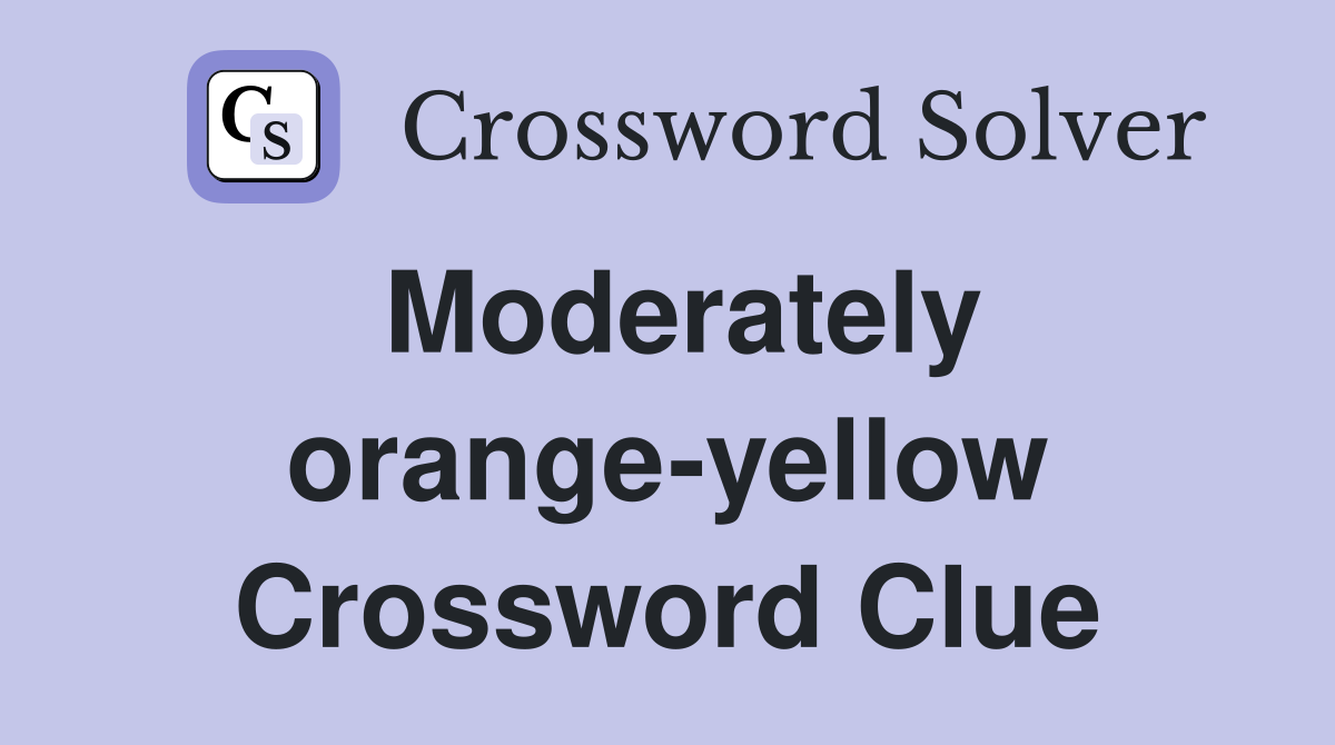 Moderately orange-yellow Crossword Clue