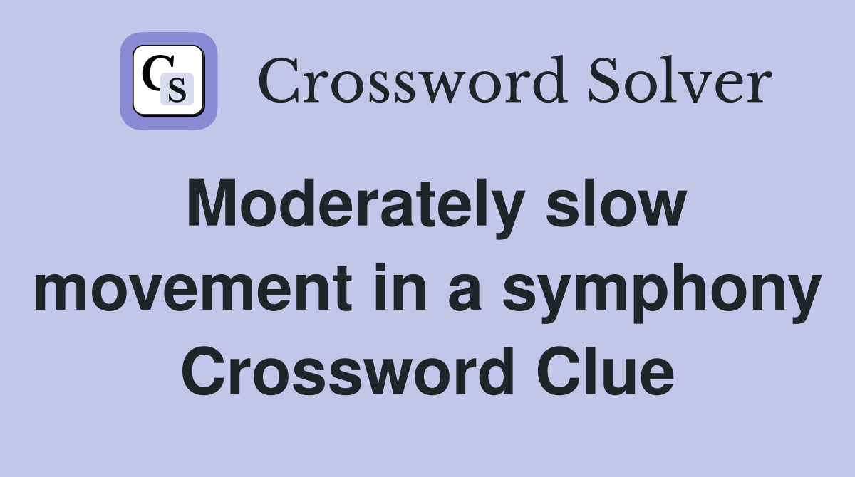 Moderately slow movement in a symphony Crossword Clue