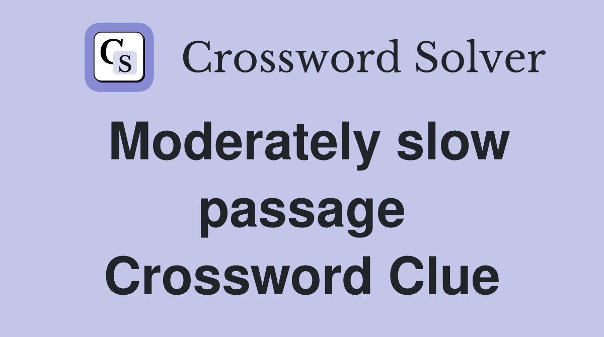 Moderately slow passage Crossword Clue