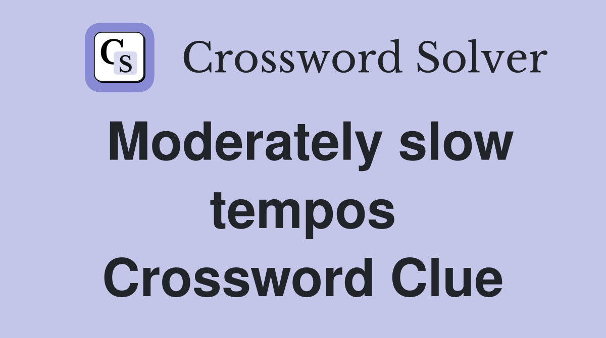 Moderately slow tempos Crossword Clue