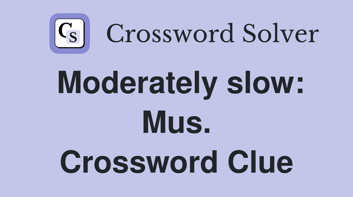 Moderately slow: Mus. Crossword Clue
