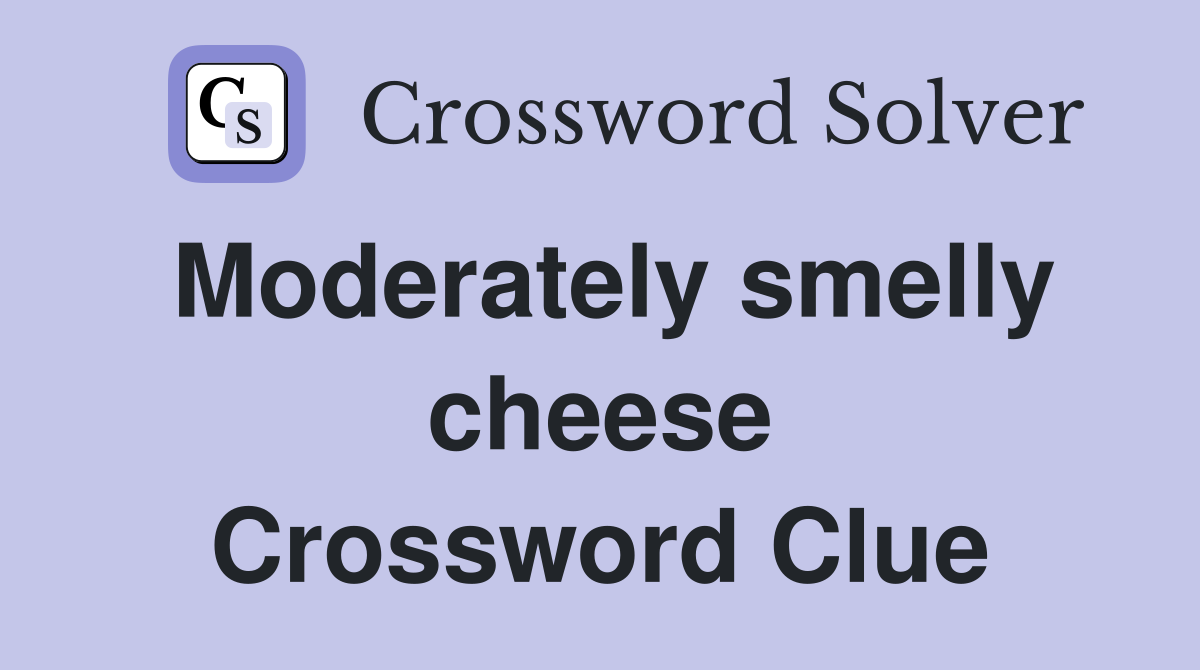 Moderately smelly cheese Crossword Clue