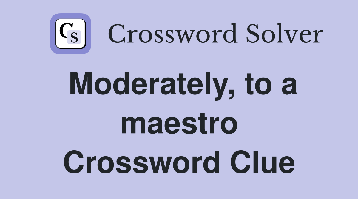 Moderately, to a maestro Crossword Clue