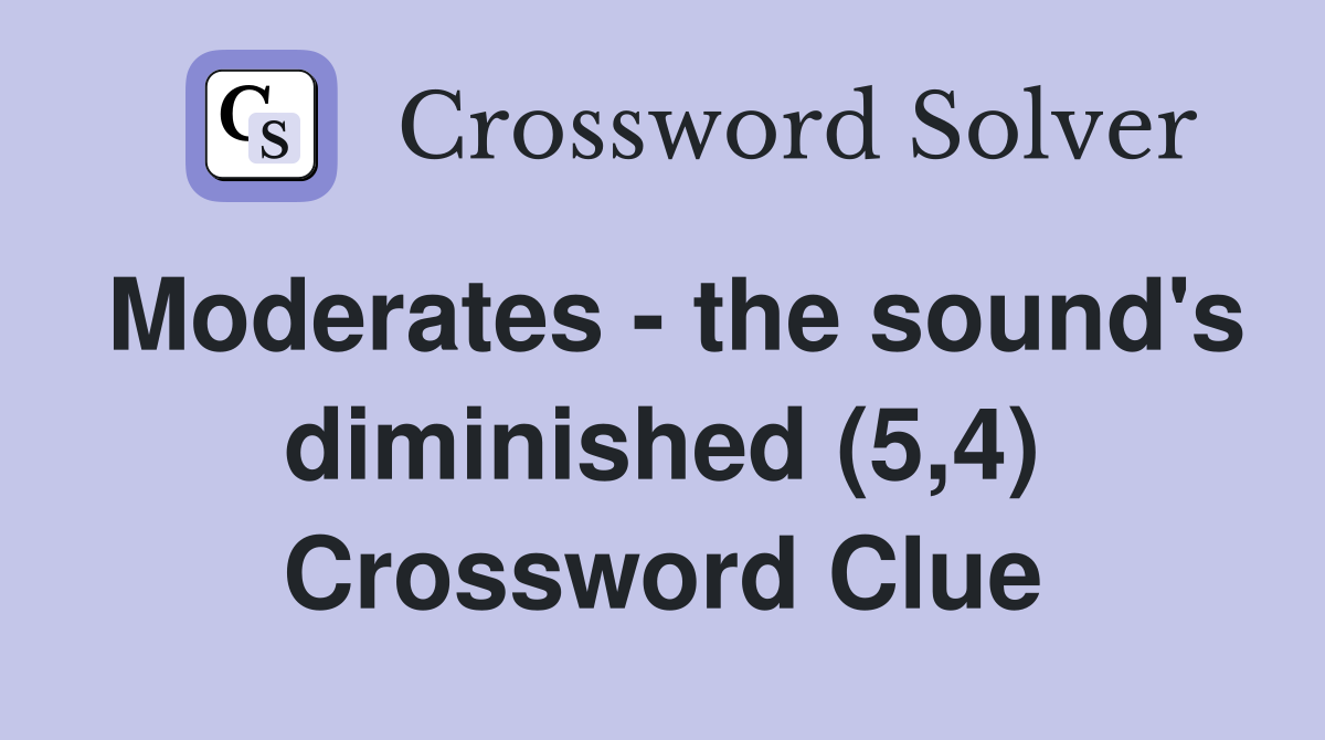 Moderates - the sound's diminished (5,4) Crossword Clue