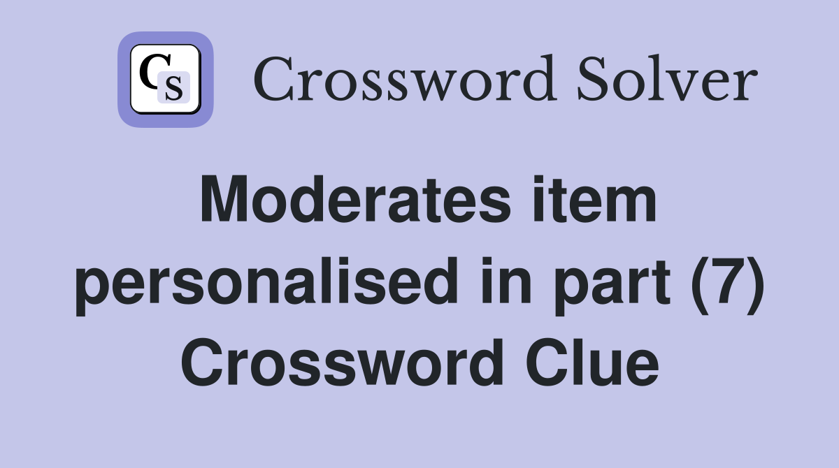 Moderates item personalised in part (7) Crossword Clue