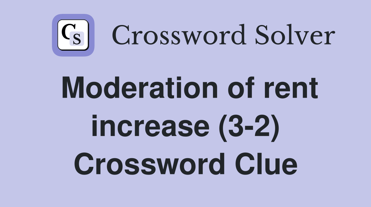 Moderation of rent increase (3-2) Crossword Clue