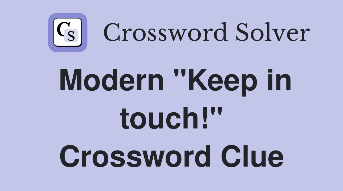 Modern "Keep in touch!" Crossword Clue