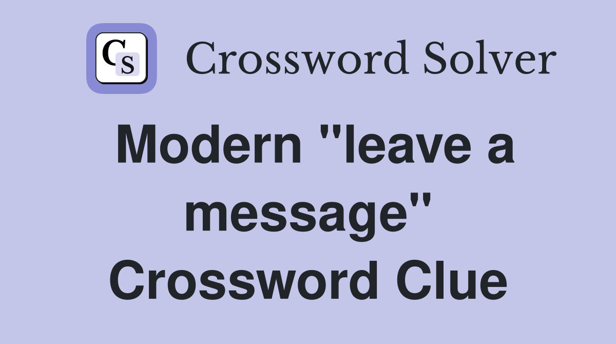 Modern "leave a message" Crossword Clue