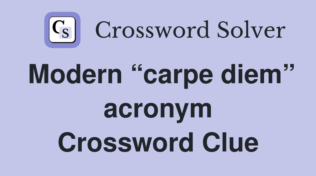 Modern “carpe diem” acronym Crossword Clue