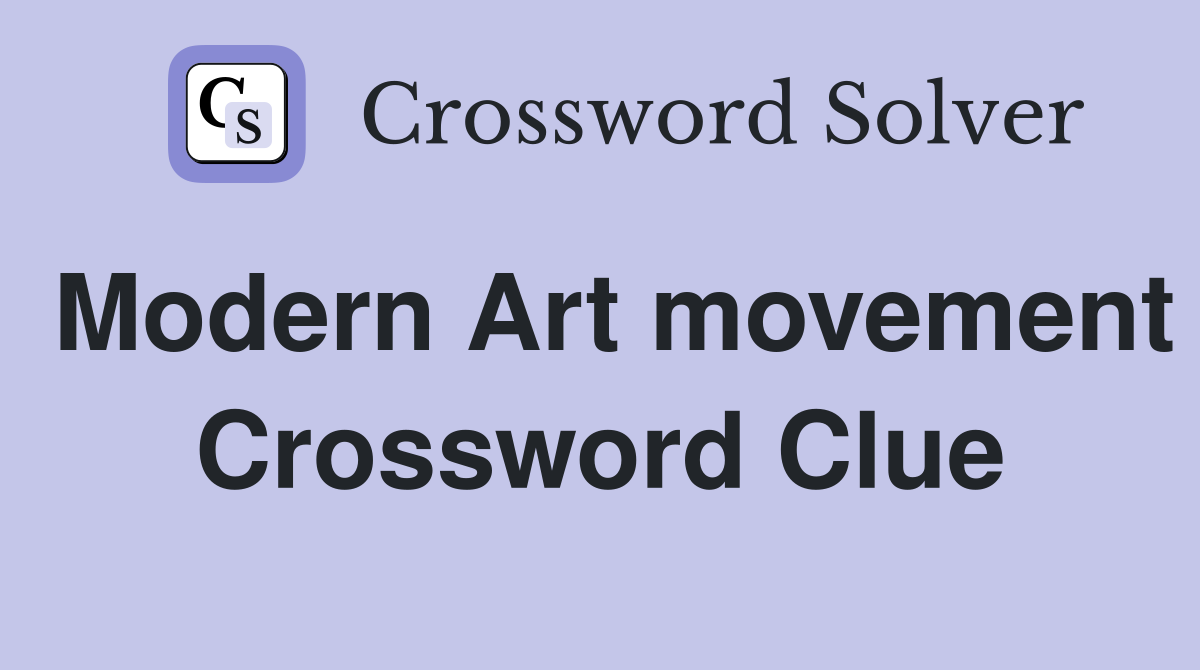 Modern Art movement Crossword Clue