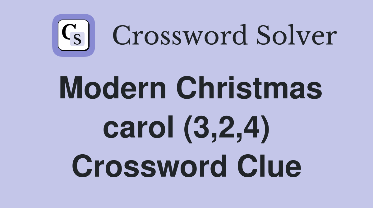 Modern Christmas carol (3,2,4) Crossword Clue