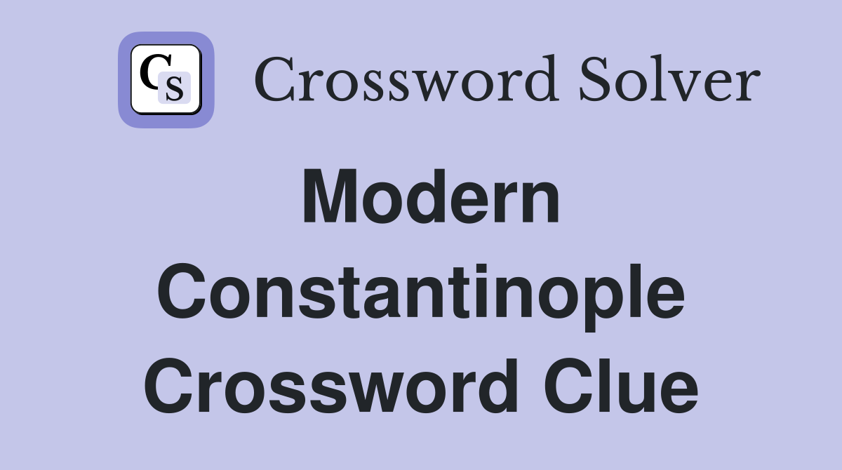 Modern Constantinople Crossword Clue