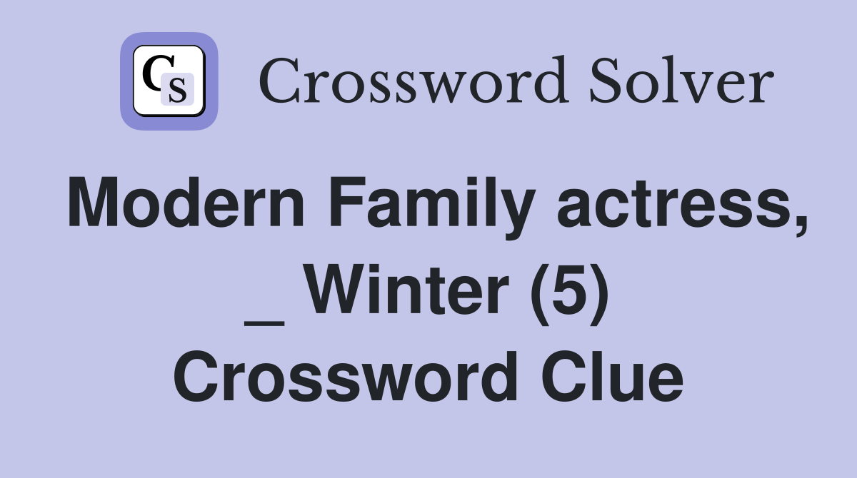 Modern Family actress, _ Winter (5) Crossword Clue