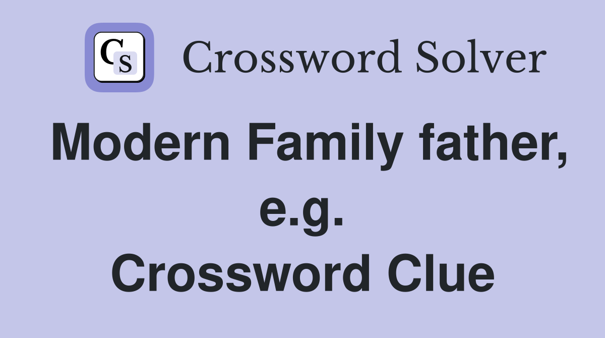Modern Family father, e.g. Crossword Clue