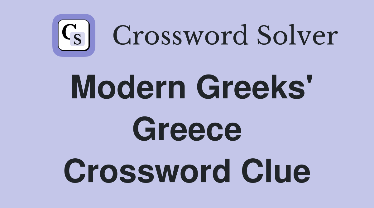 Modern Greeks' Greece Crossword Clue