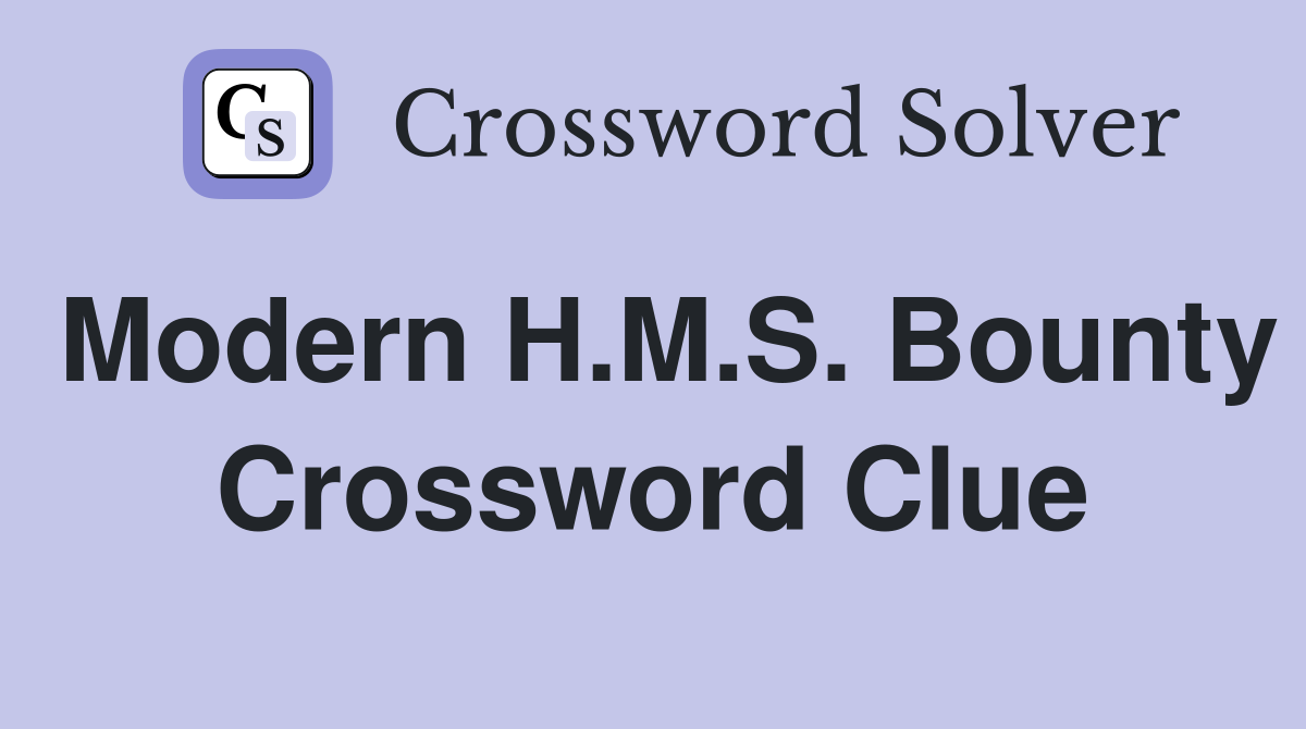 Modern H.M.S. Bounty Crossword Clue