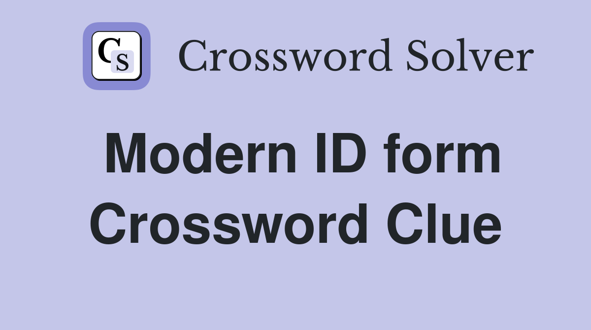 Modern ID form Crossword Clue