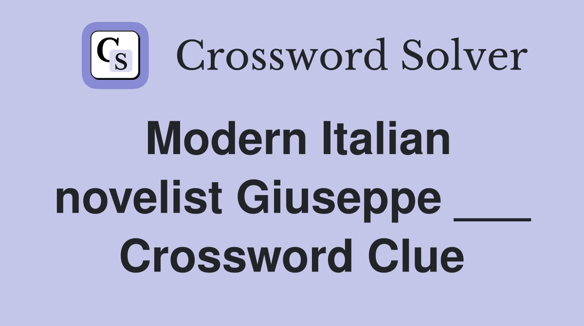 Modern Italian novelist Giuseppe ___ Crossword Clue