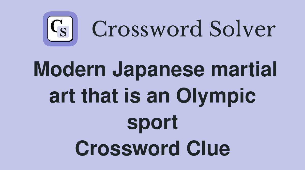 Modern Japanese martial art that is an Olympic sport Crossword Clue