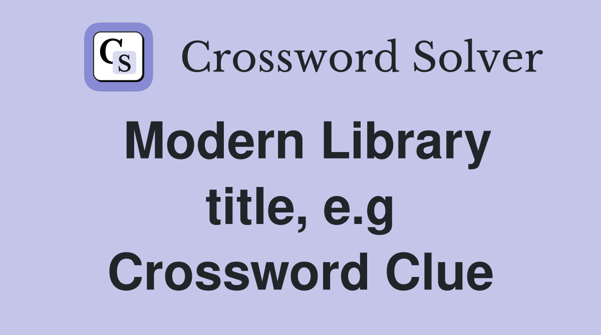 Modern Library title, e.g Crossword Clue