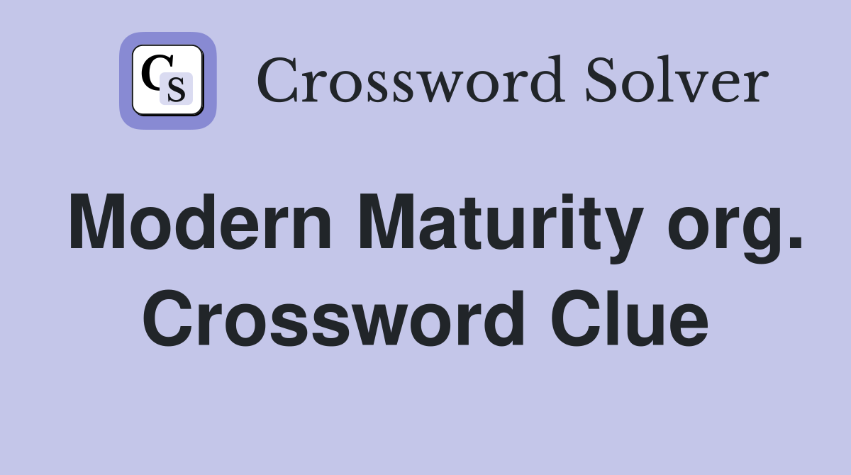 Modern Maturity org. Crossword Clue