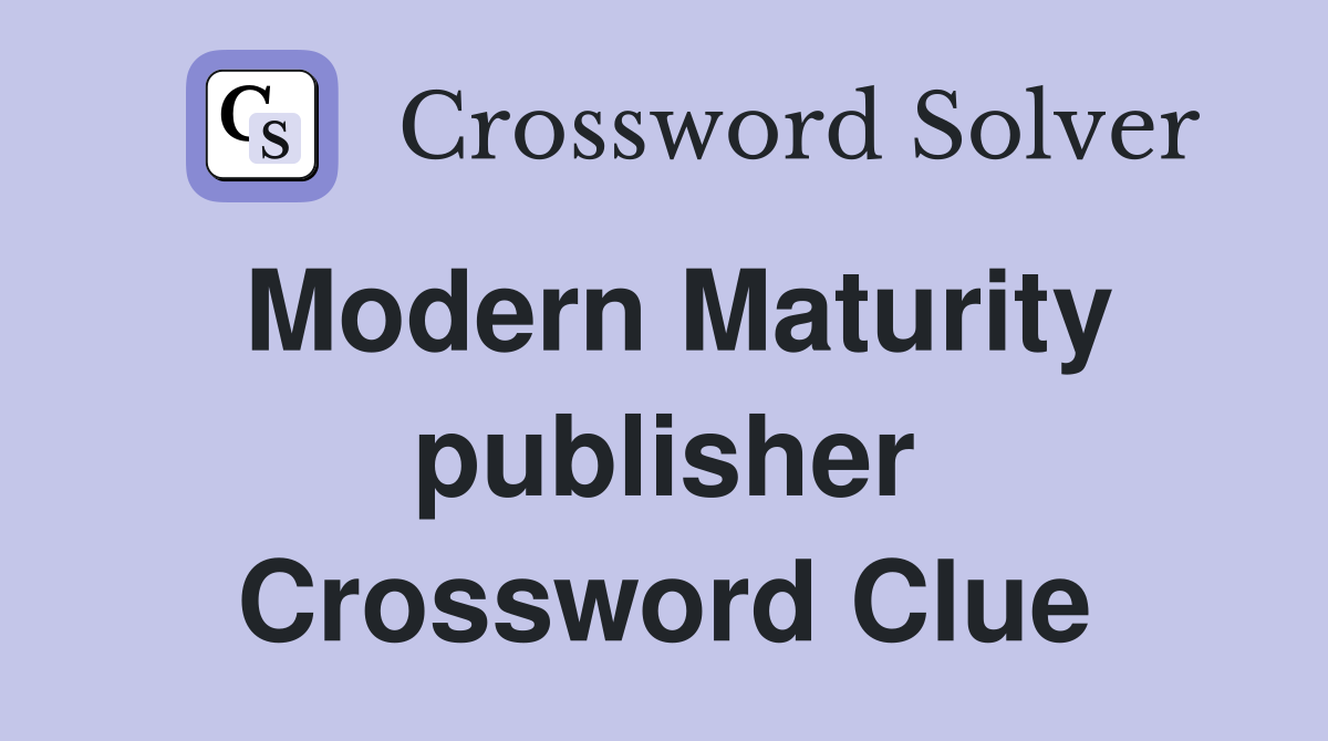 Modern Maturity publisher Crossword Clue