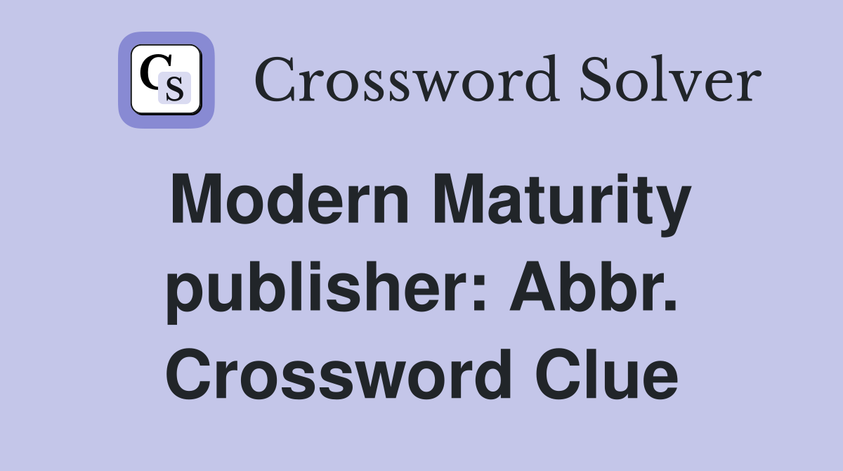Modern Maturity publisher: Abbr. Crossword Clue