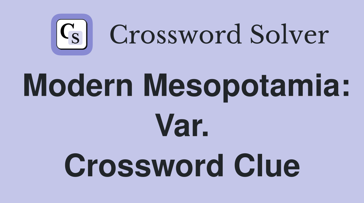 Modern Mesopotamia: Var. Crossword Clue