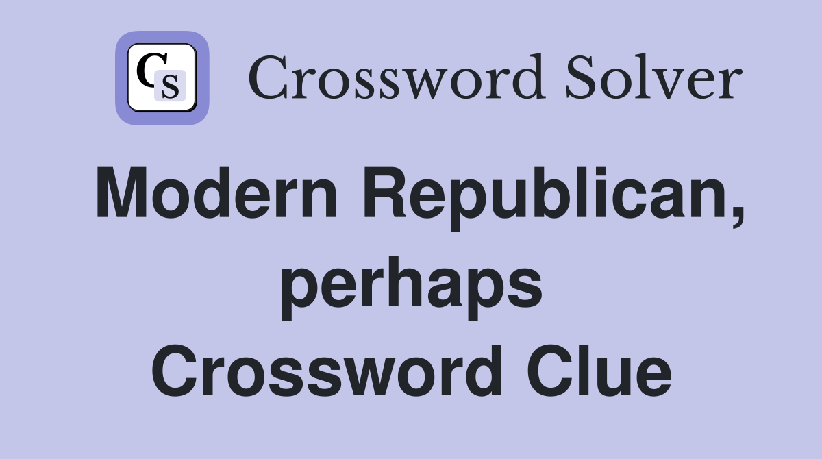 Modern Republican, perhaps Crossword Clue