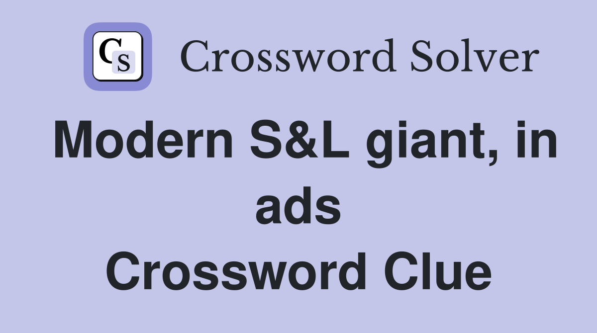 Modern S&L giant, in ads Crossword Clue