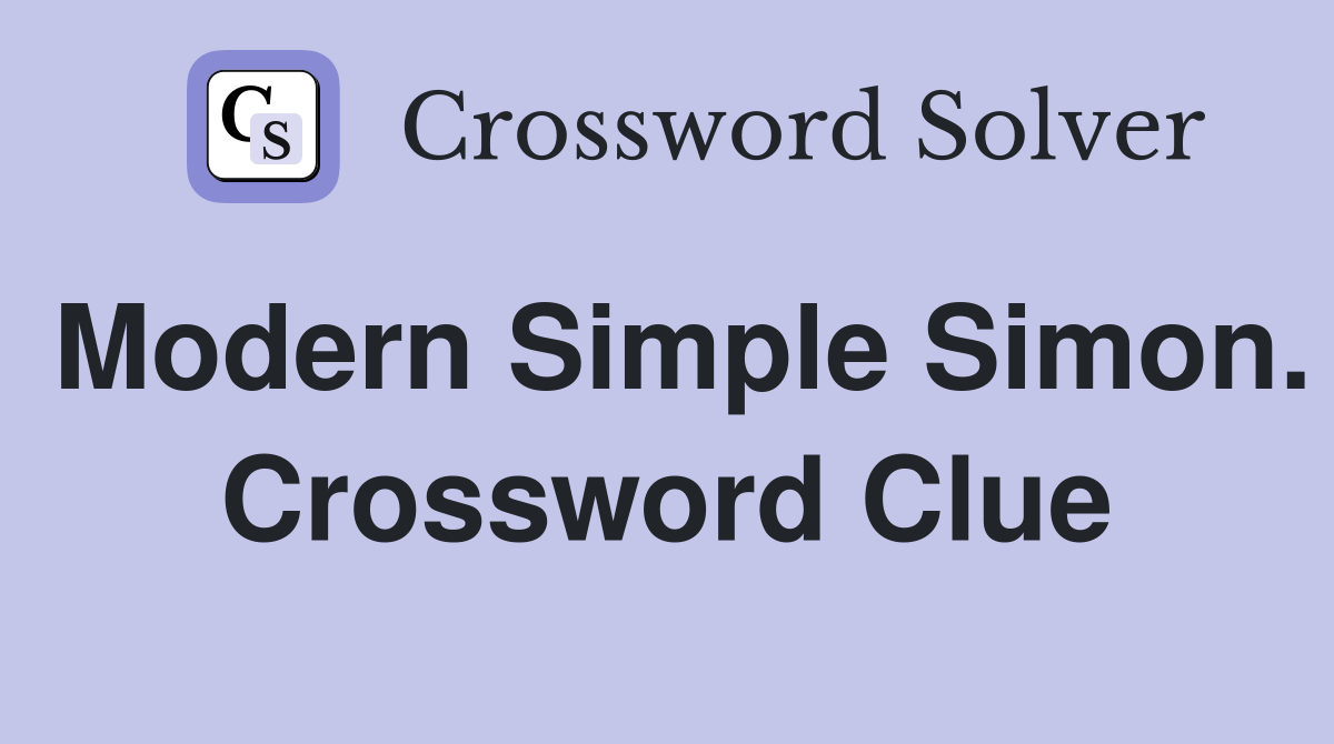 Modern Simple Simon. Crossword Clue