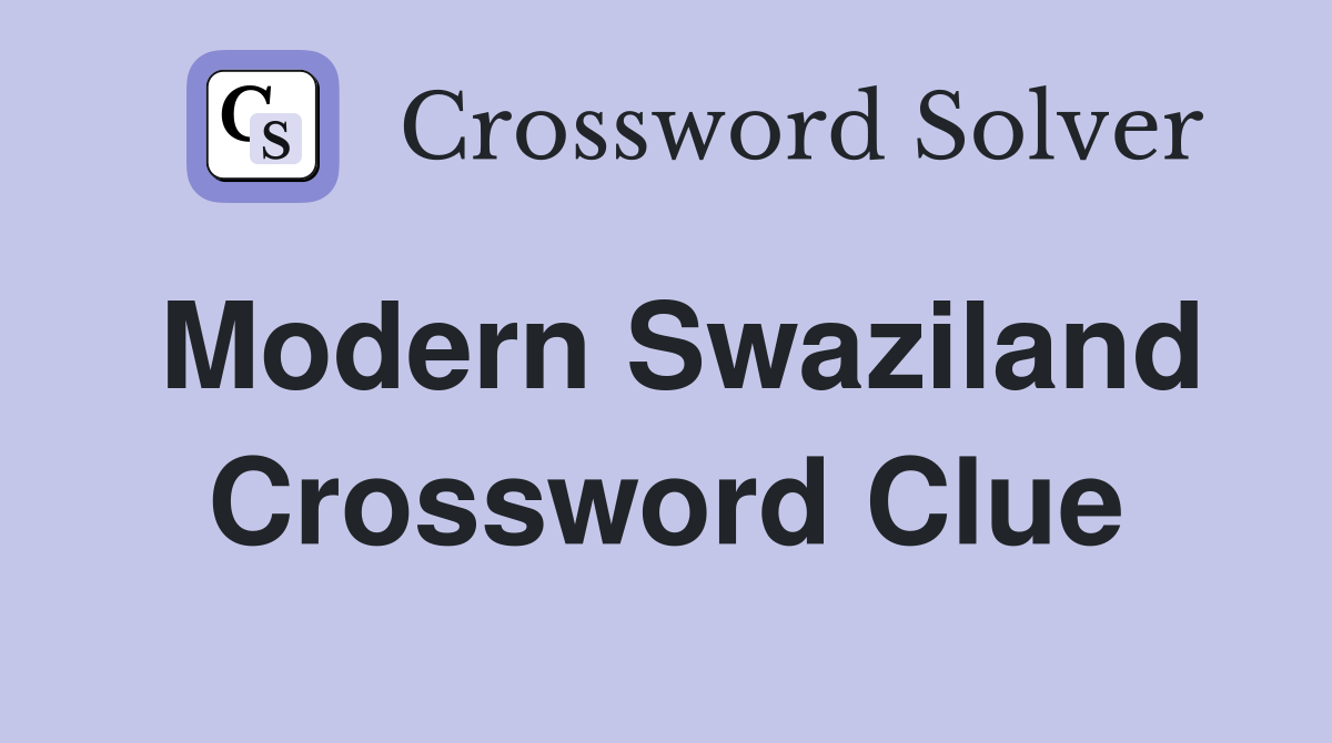 Modern Swaziland Crossword Clue