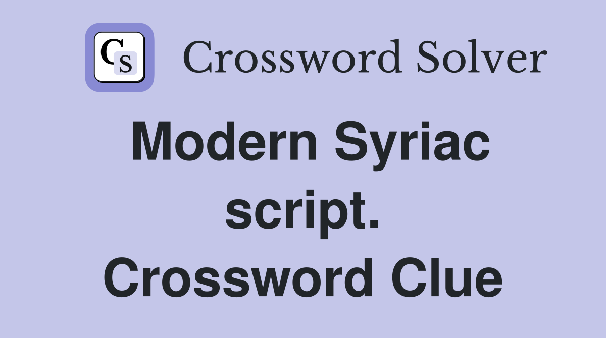 Modern Syriac script. Crossword Clue
