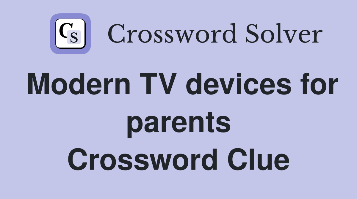 Modern TV devices for parents Crossword Clue