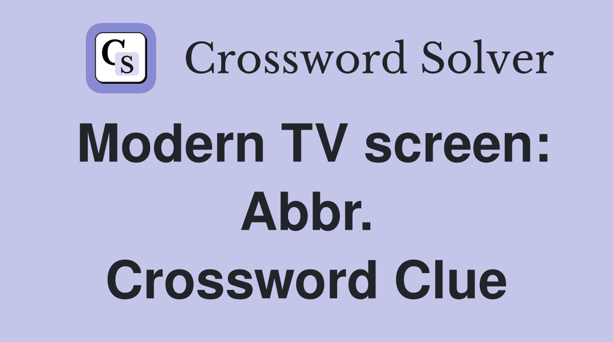 Modern TV screen: Abbr. Crossword Clue