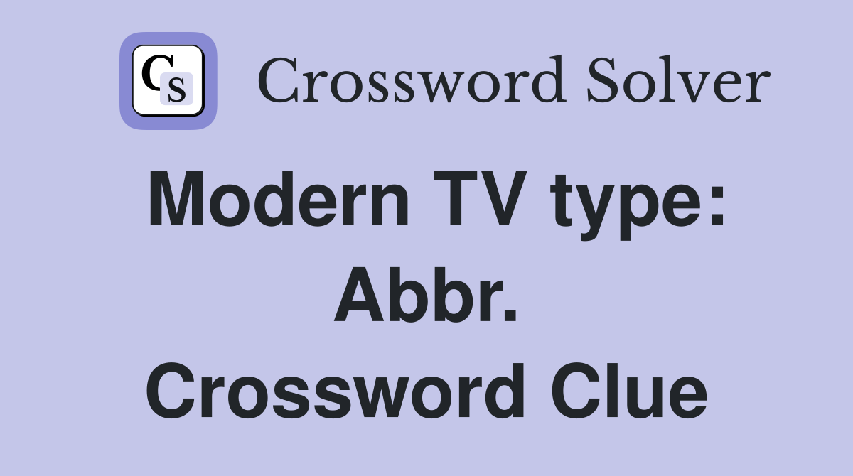 Modern TV type: Abbr. Crossword Clue