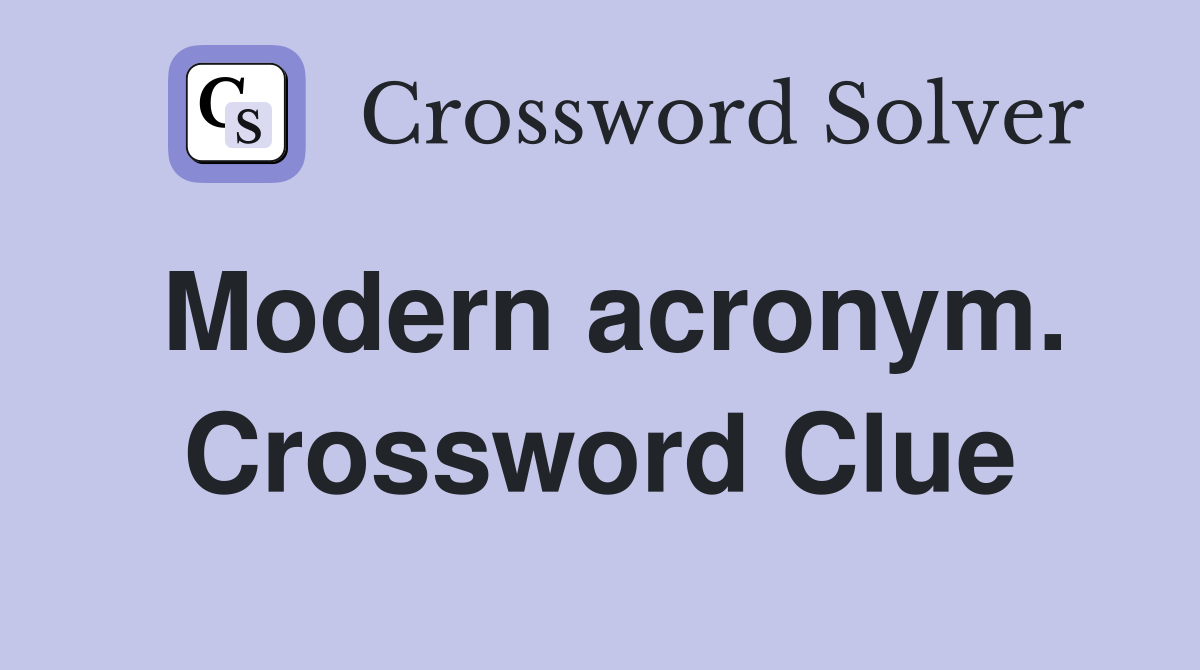 Modern acronym. Crossword Clue