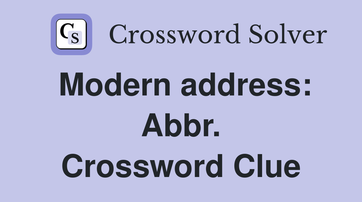 Modern address: Abbr. Crossword Clue