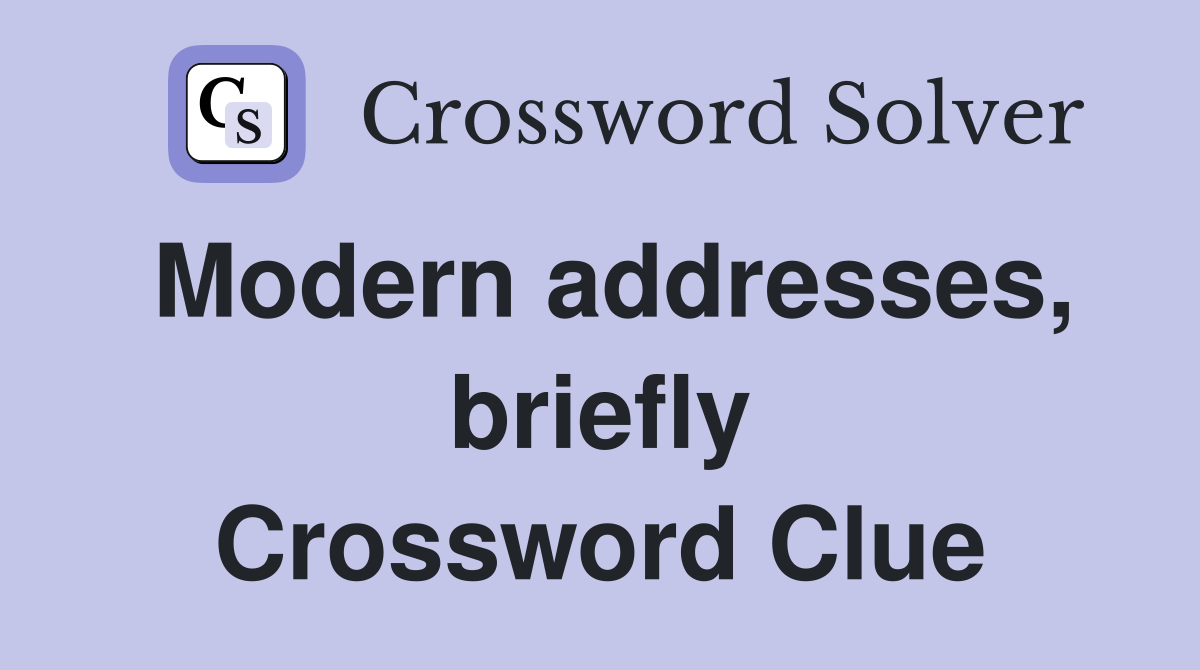 Modern addresses, briefly Crossword Clue