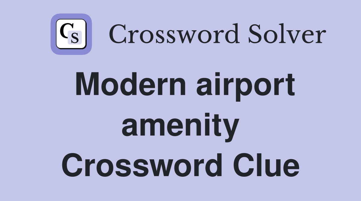 Modern airport amenity Crossword Clue