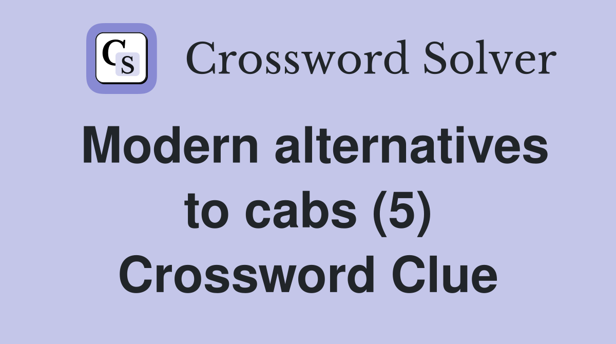 Modern alternatives to cabs (5) Crossword Clue