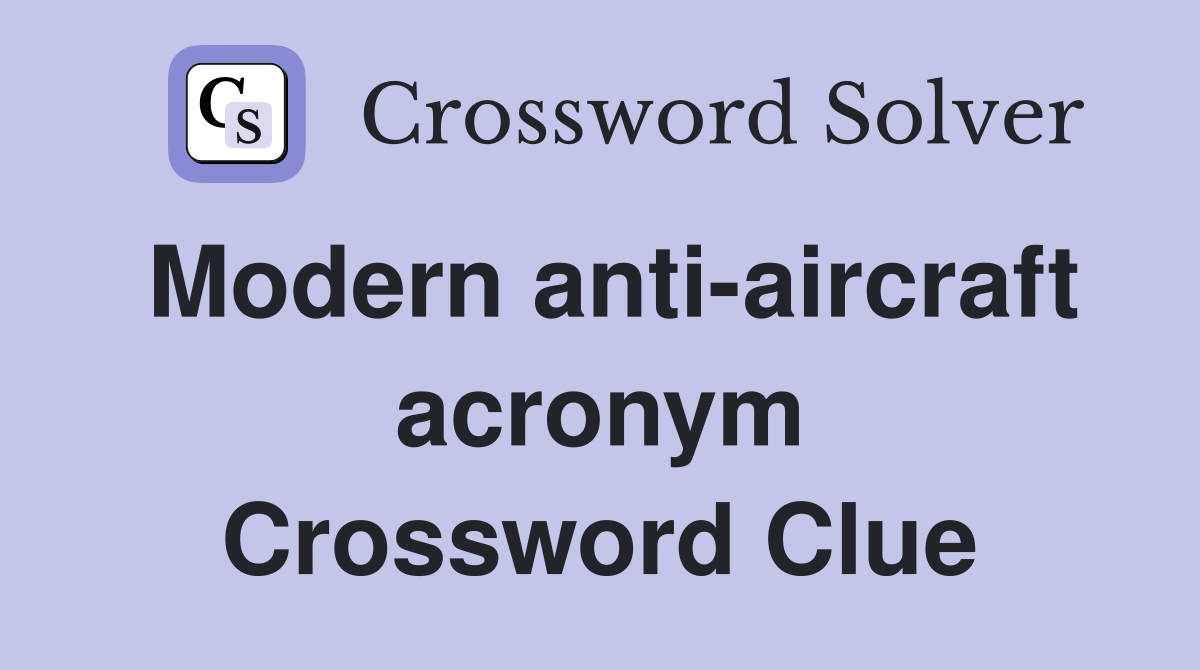 Modern anti-aircraft acronym Crossword Clue