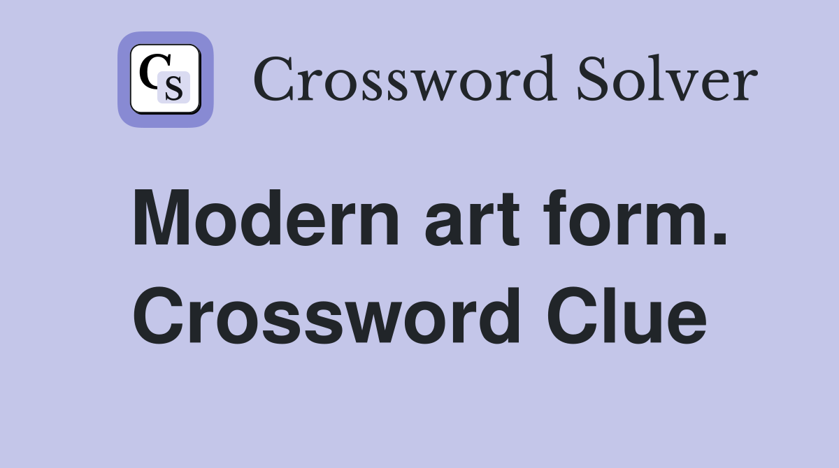 Modern art form. Crossword Clue