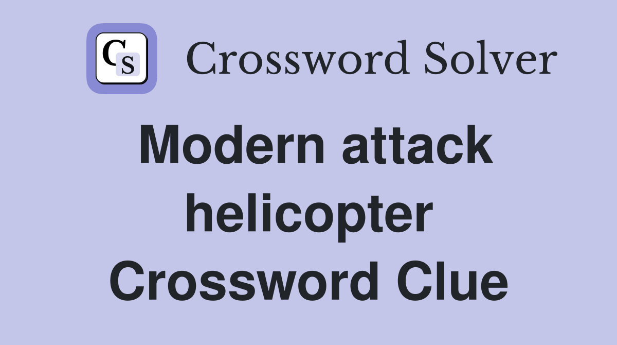 Modern attack helicopter Crossword Clue