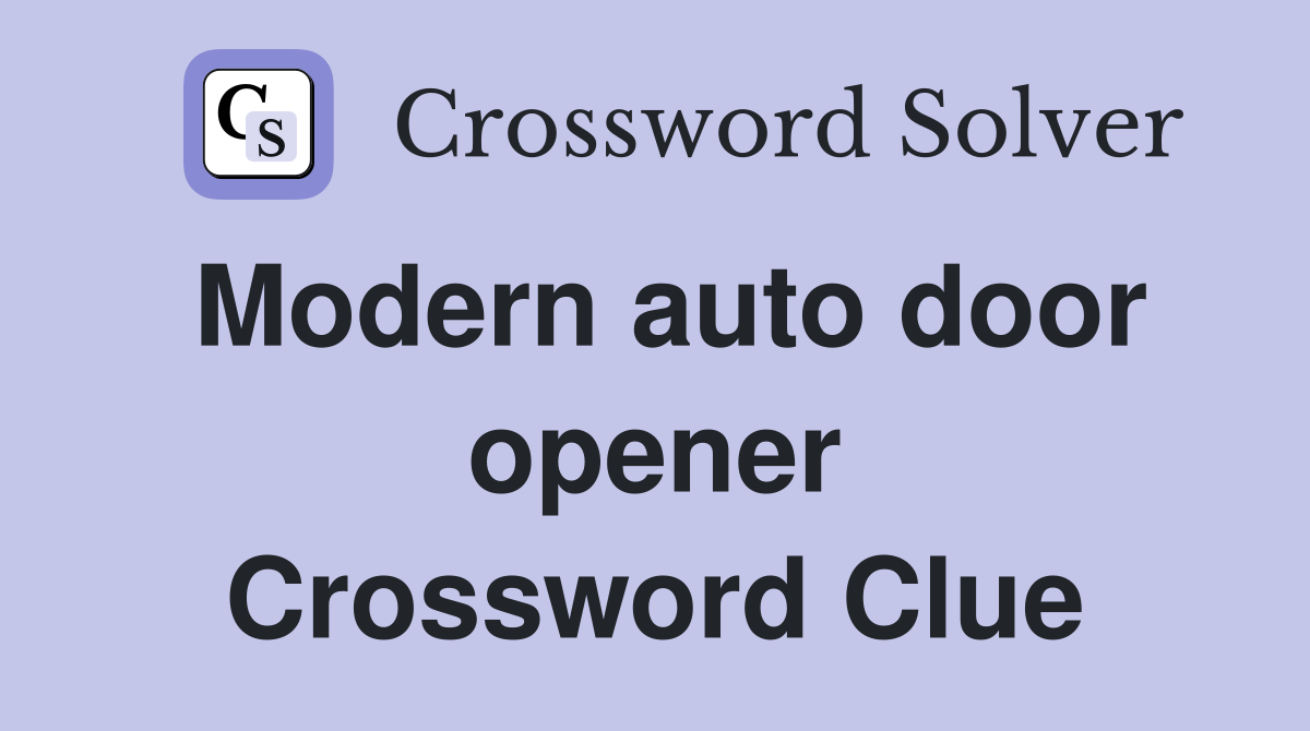 Modern auto door opener Crossword Clue